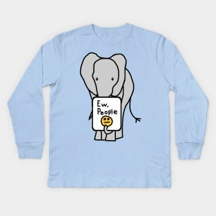 Elephant Says Ew People Kids Long Sleeve T-Shirt